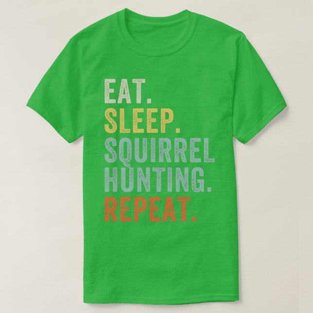 T-shirt Mangez Sleep Squirrel Chasse Amusante Squirrel Hun (Design devant)