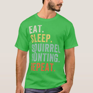 T-shirt Mangez Sleep Squirrel Chasse Amusante Squirrel Hun
