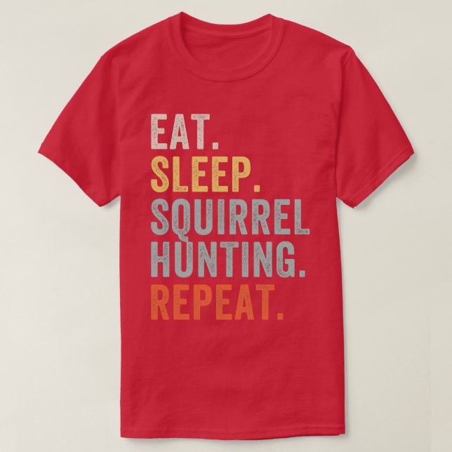 T-shirt Mangez Sleep Squirrel Chasse Amusante Squirrel Hun (Design devant)