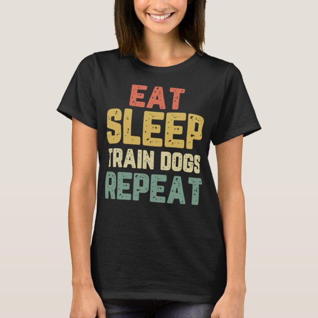 T-shirt Mangez Sleep Train Chiens Entraînement Entraînemen (Devant)