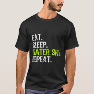 T-shirt Mangez Sleep Water Ski Répéter Ski Skier Skier Drô