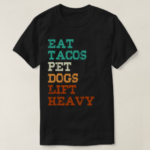 T-shirt Mangez Tacos Chiens de compagnie Lift Lourd