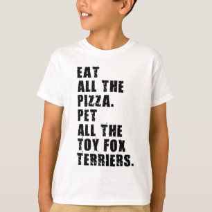 T-shirt Mangez Toute La Pizza Pet Tous Les Jouets Fox Terr