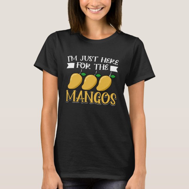 T-shirt Mango Fruit  I m Just Here For The Mangos (Devant)