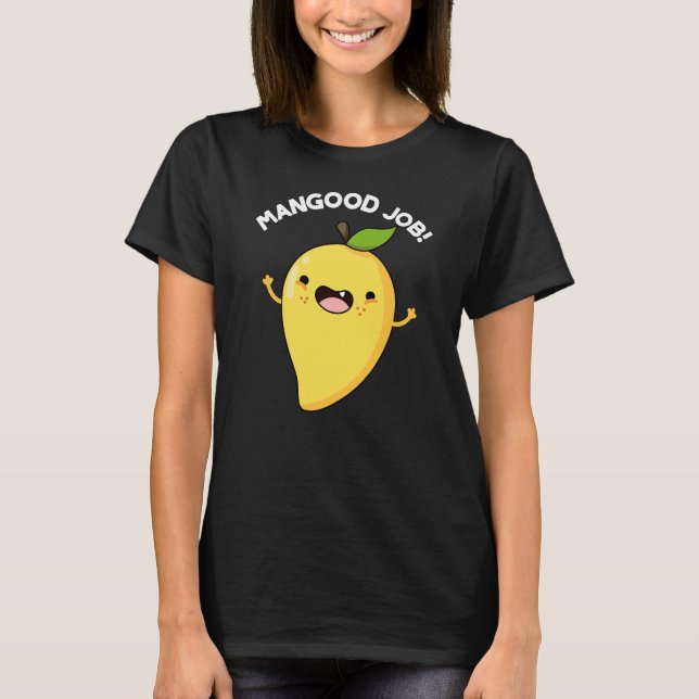 T-shirt Mangood Job Funny Mango Fruit Pun Dark BG (Devant)