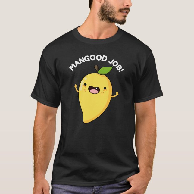 T-shirt Mangood Job Funny Mango Fruit Pun Dark BG (Devant)