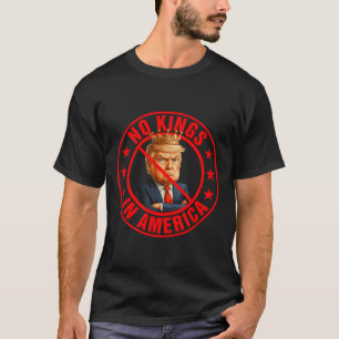T-shirt Manifestation anti-Trump contre l'absence de rois