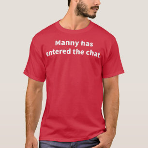 T-shirt Manny A Entré Dans Le Conversation Manny Nom Perso