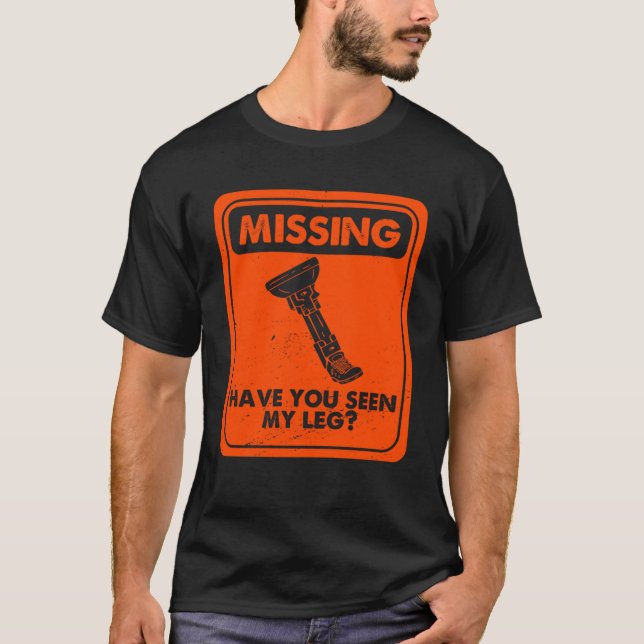 T-shirt Manquant Avez-Vous Vu Ma Jambe Amputée Prothétique (Devant)