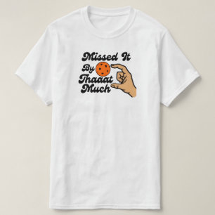 T-shirt Manqué de Juste Cette Orange Pickleball Drôle