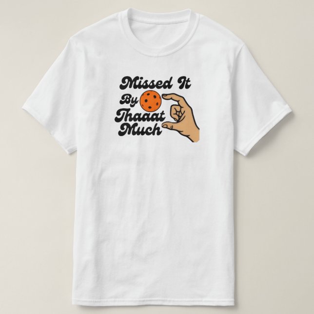 T-shirt Manqué de Juste Cette Orange Pickleball Drôle (Design devant)