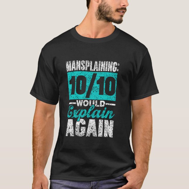 T-shirt Mansplaining 1010 Expliquerait Encore Une Fois Man (Devant)