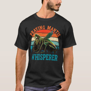 T-shirt Mantis Whisperer priant Mantis Insect