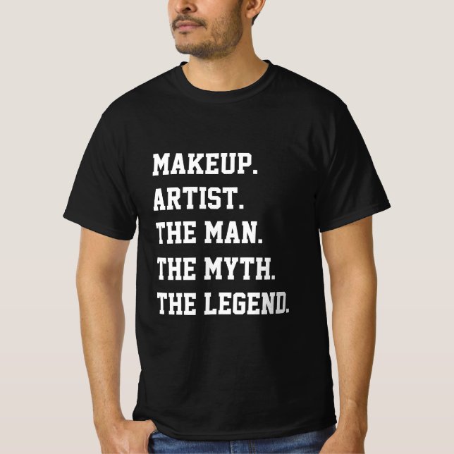T-shirt Maquillage Artiste L'Homme Le Mythe La Légende (Devant)