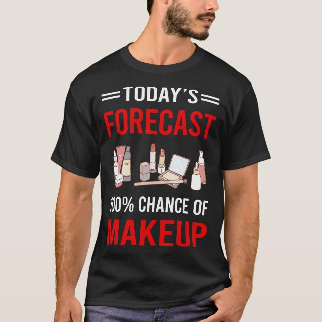 T-shirt Maquillage de prévision d'aujourd'hui (Devant)