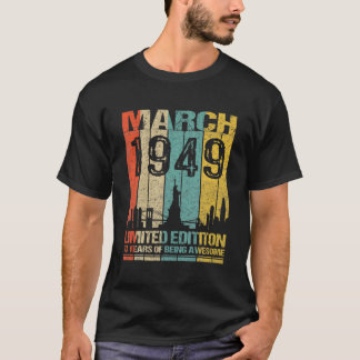T-shirt March 1949 Limited Edition 73 Years Of Being Aweso