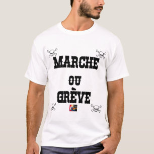 T-shirt MARCHE OU GRÈVE - Jeux de mots - Francois Ville