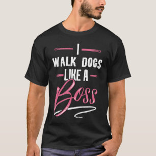T-shirt MARCHER CHIENS Comme Un Patron Lady Boss Girl Powe