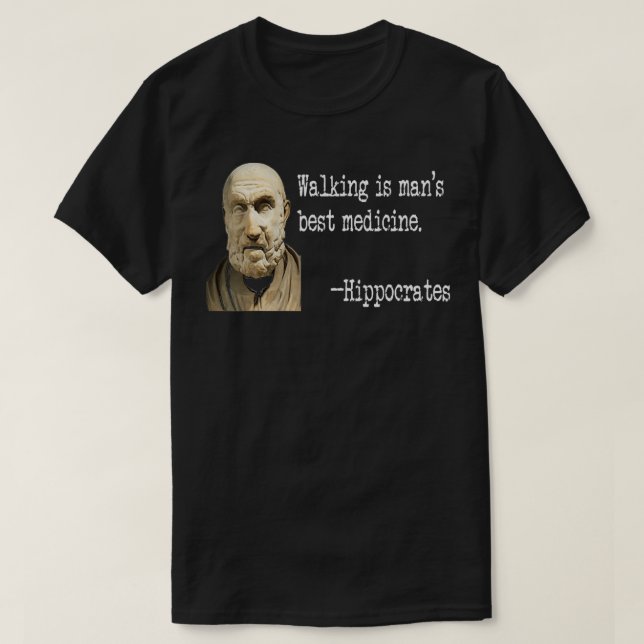 T-SHIRT MARCHER EST LE MEILLEUR HIPPOCRATE MÉDICALE DE L'H (Design devant)