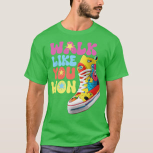 T-shirt marchez comme vous l'avez gagné