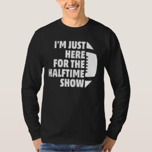 T-shirt Marching Band Je suis juste ici pour le Halftime S