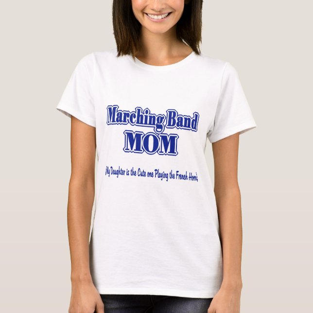 T-shirt Marching Band Mom/ French Horn (Devant)
