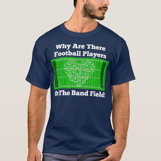 T-shirt Marching Band Pourquoi Les Joueurs De Football Son (Devant)