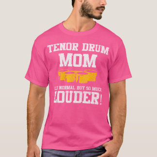 T-shirt Marching School Band Tenor Drum Mom Funny