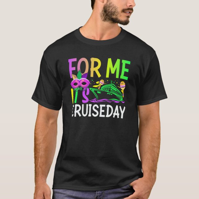 T-shirt Mardi Gras For me It's Cruiseday celebrations para (Devant)
