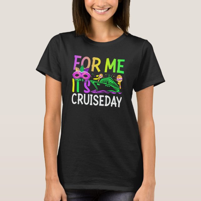 T-shirt Mardi Gras For me It's Cruiseday celebrations para (Devant)