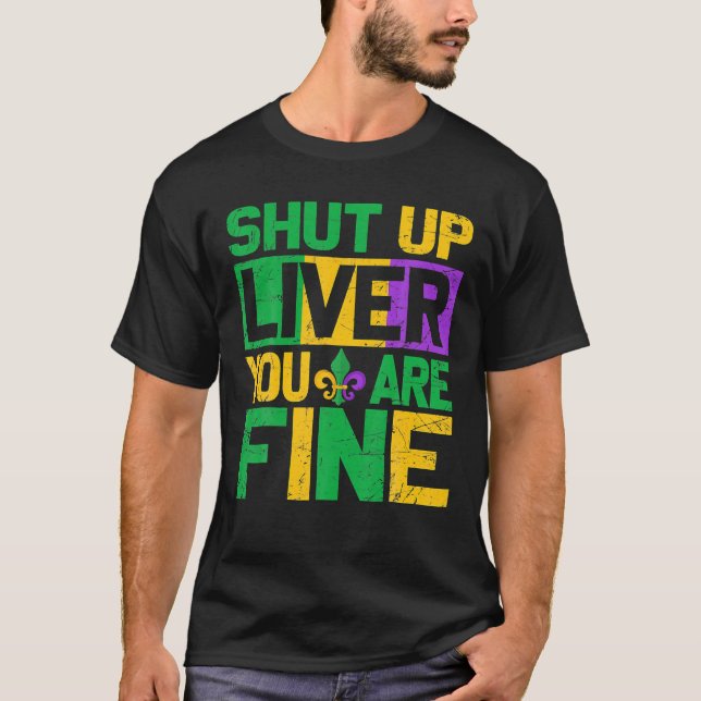 T-shirt Mardi Gras Parade Out Shut Up Liver You Fine (Devant)