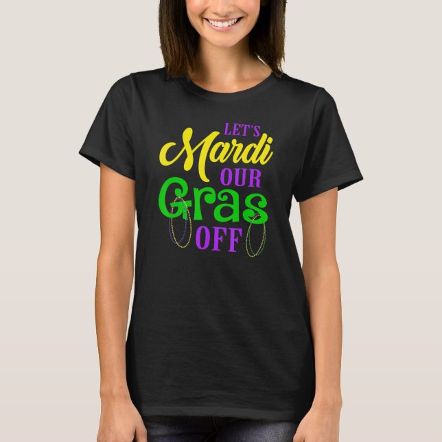 T-shirt Mardi Nos Gras Off Mardi Gras Parade Party L (Devant)