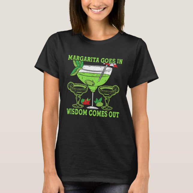 T-shirt Margarita Goes In Wisdom Comes Out Alcoholic Bever (Devant)