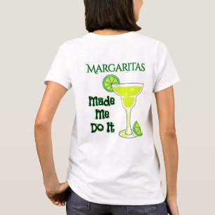 T-shirt Margaritas m'a fait le faire