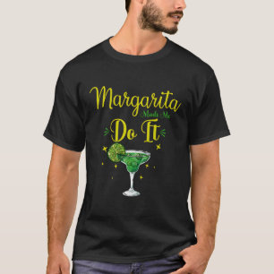 T-shirt Margaritas M'A Fait Le Faire Margaritas Lover Drôl