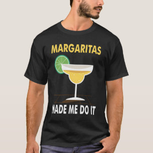 T-shirt Margaritas Made Me Do It - Funny T Shirt Margarita