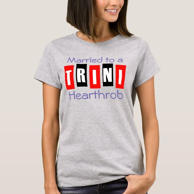 T-shirt Marié à un Trini Hearthrob (Devant)