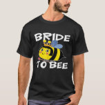 T-shirt Mariée À Bee Bachelorette Fête Hen Nuit<br><div class="desc">Mariée À Bee Bachelorette Fête Hen Nuit</div>