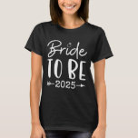 T-shirt Mariée à être 2025 Bachelorette Party<br><div class="desc">Mariée À Être 2025 Bachelorette Party</div>