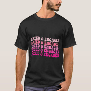 T-shirt Mariée de la fête de bachelorette Dazed And Engage