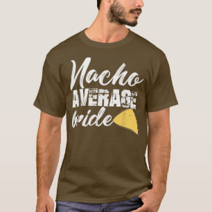T-shirt Mariée drôle Nacho Mariée moyenne qui se marie Cu