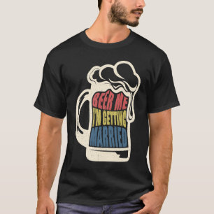 T-shirt Mariée Marié disant Bière Moi Marié Enterrement de