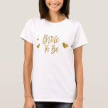 T-shirt Mariée pour être Gold Foil et blanc avec coeur<br><div class="desc">Mariée à être Faux Gold Foil et T-shirt blanc pour un Mariage,  Fête des mariées,  Bachelorette Party,  Mariage Celebration.</div>