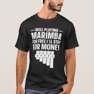 T-shirt Marimba Player s'arrêtera pour argent Marimba