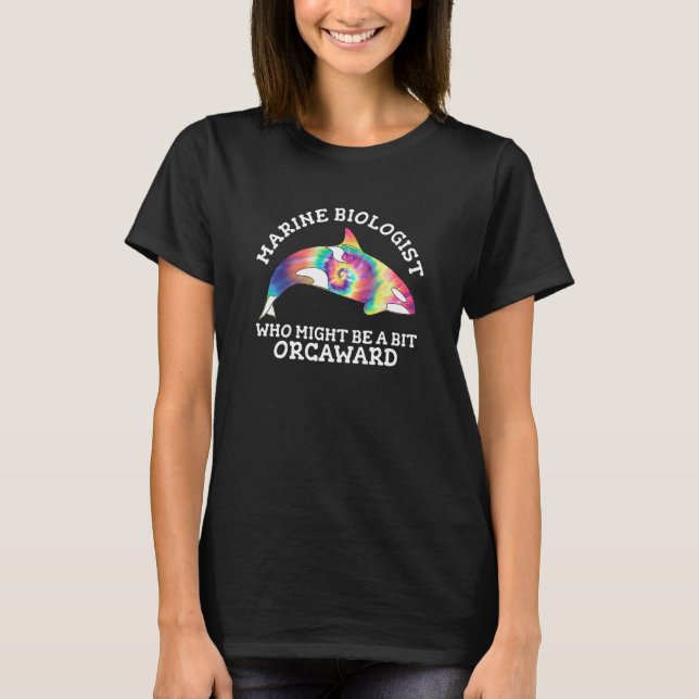 T-shirt Marine Biologist Might Be Orcaward Orca Ocean Biol (Devant)