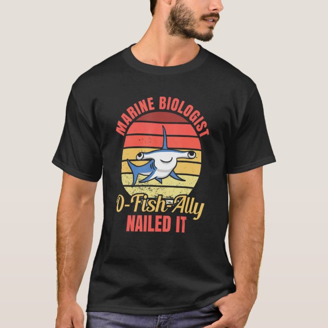 T-shirt Marine Biologist O Fish Ally Nailed It  Ocean Stud (Devant)