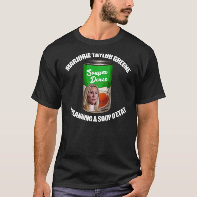 T-shirt Marjorie Taylor Greene Soup D'etat Funny Meme Sur  (Devant)