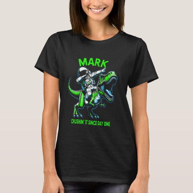 T-shirt Mark Crushin' It Since Day One Astronaut Dinosaur  (Devant)