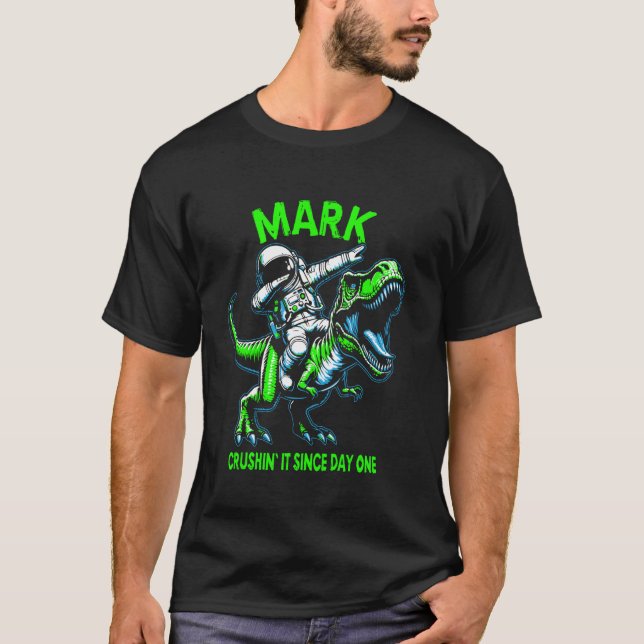 T-shirt Mark Crushin' It Since Day One Astronaut Dinosaur  (Devant)