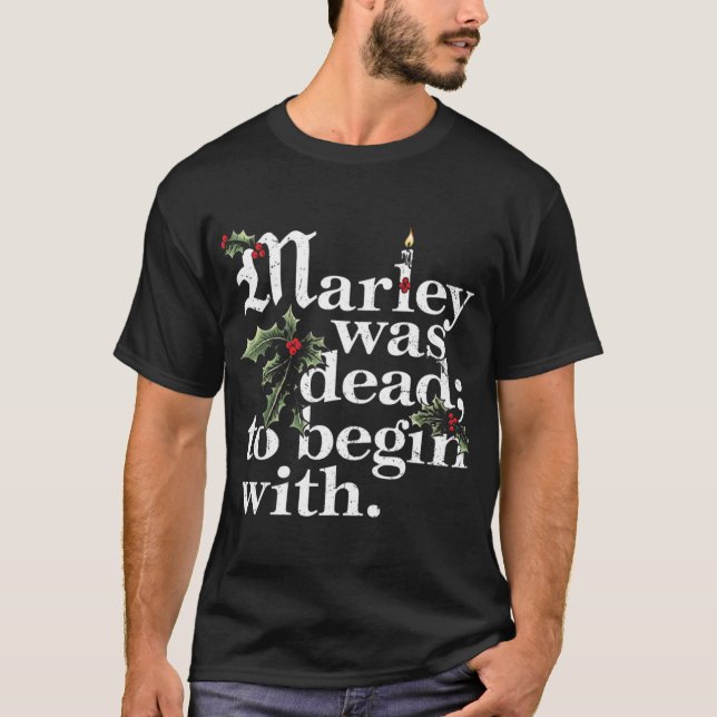 T-shirt Marley Was Deado Begin With Christmas Quote Humor  (Devant)